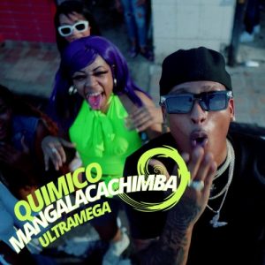 Quimico Ultra Mega – Mangalacachimba